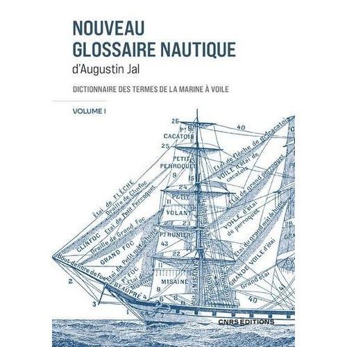 Nouveau Glossaire Nautique D'augustin Jal - Dictionnaire Des Termes De La Marine  Voile - Rvision De L'dition De 1848 - Coffret En 2 Volumes : Volume 1, A-L - Volume 2, M-Z    Format Coffret 