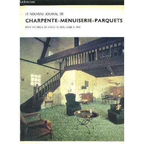 Nouveau Journal De Charpente Menuiserie Parquets - Revu Technique Du Travail Du Bois Et Du Pvc N2 Fevrier 1968 - Moulures Dcoratives - Nouvelles Sries D'adhsifs - Plafond Pare-Flammes - ...   de COLLECTIF