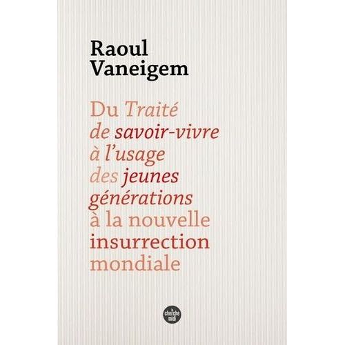 Du Trait De Savoir-Vivre  L'usage Des Jeunes Gnrations  La Nouvelle Insurrection Mondiale   de Vaneigem Raoul  Format Beau livre 