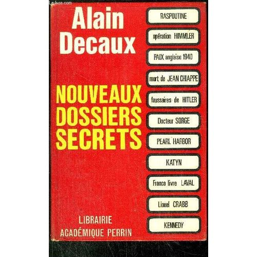 Nouveaux Dossiers Secrets /Sommaire : Raspoutine, Opration Himmler, Paix Anglaise 1940, Mort De J. Chiappe, Faussaires De Hitler, Docteur Sorge, Pearl Harbor, Katyn, Franco Livre Laval ...   de alain decaux