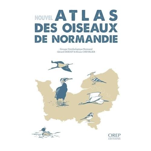 Nouvel Atlas Des Oiseaux De Normandie - Nouvel Atlas Des Oiseaux De Normandie   de Debout Grard  Format Beau livre 