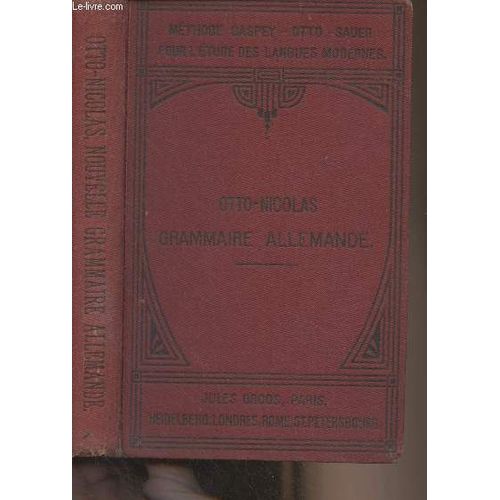 Nouvelle Grammaire Allemande - 2 Parties En 1volume - Mthode Gaspey-Otto-Sauer (17e dition) Contenant Outre Les Principales Rgles De La Langue Allemande, Des Thmes, Des Lectures Et Des(...)   de Otto Emile 