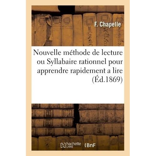 Nouvelle Mthode De Lecture Ou Syllabaire Rationnel Pour Apprendre Rapidement A Lire   de Chapelle  Format Broch 