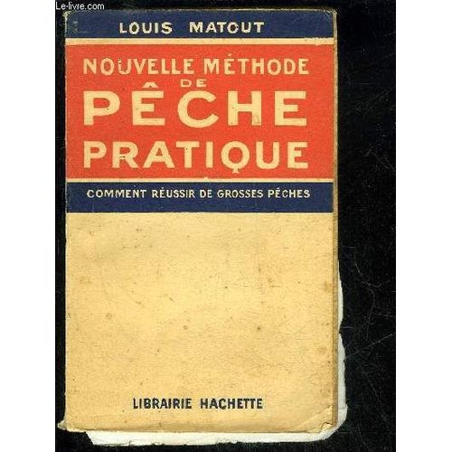 Nouvelle Methode De Peche Pratique - Comment Reussir De Grosses Peches   de louis matout  Format Broch 