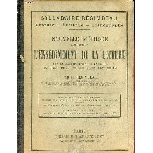 Nouvelle Mthode Simplifiant L Enseignement De La Lecture Par La Dcomposition Du Langage En Sons Purs Et En Sons Articuls - Syllbaire-Rgimbeau Lecture, criture, Orthographe.   de P.Rgimbeau 