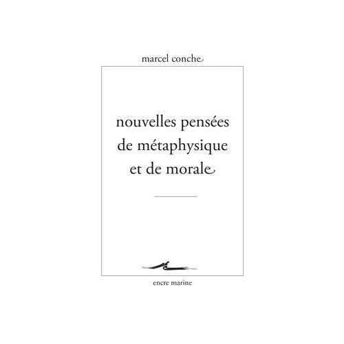 Nouvelles Penses De Mtaphysique Et De Morale   de Conche Marcel  Format Beau livre 