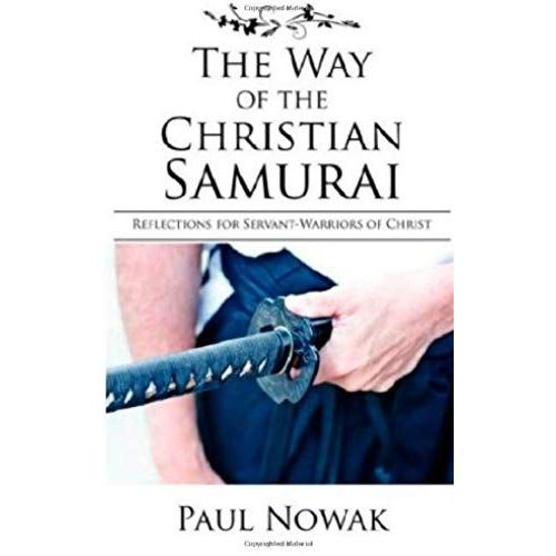 The Way Of The Christian Samurai: Reflections For Servant-Warriors Of Christ    Format Broch 