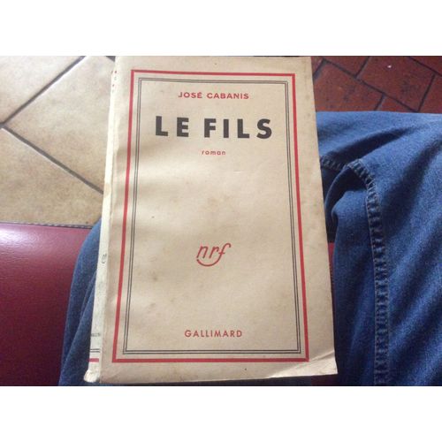 Nrf Gallimard ///Jos Cabanis. Le Fils  (dition Originale)De Jos Cabanis (Auteur) 1956   de jos cabanis  Format Broch 