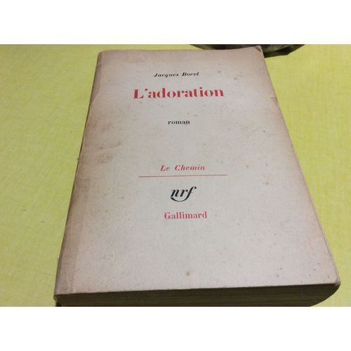 Nrf Gallimard. L'adoration ( Jacques Borel)   de Jacques Borel  Format Broch 