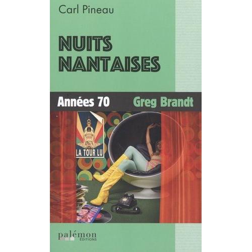 Nuits Nantaises Tome 1 - Annes 70 - Greg Brandt   de Pineau Carl  Format Poche 