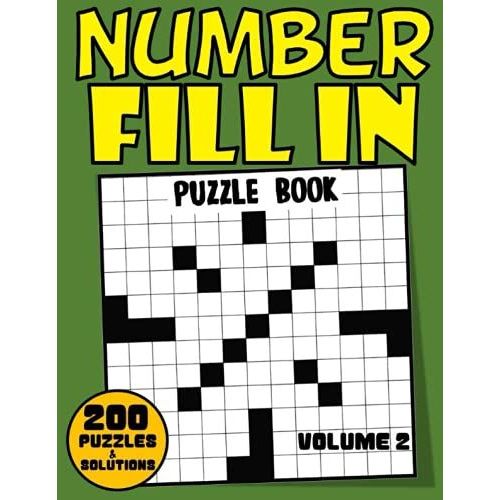 Number Fill In Puzzle Book Volume 1 200 Fun And Challenging Fill In Numbers Puzzle Book With
