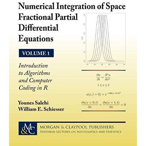 Numerical Integration Of Space Fractional Partial Differential Equations: Vol 1 - Introduction To Algorithms And Computer Coding In R   de Younes Salehi  Format Broch 