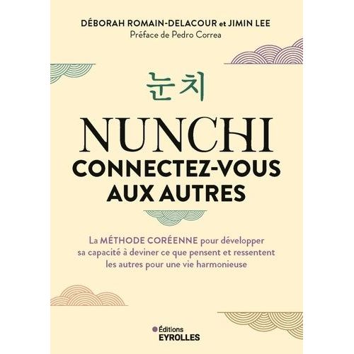 Nunchi, Connectez-Vous Aux Autres - La Mthode Corenne Pour Dvelopper Sa Capacit  Deviner Ce Que Pensent Et Ressentent Les Autres Pour Une Vie Harmonieuse    Format Grand Format 