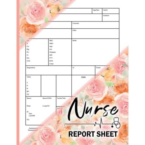 Nurse Report Sheet Notebook: Organizing Notes Shifts And Giving ...