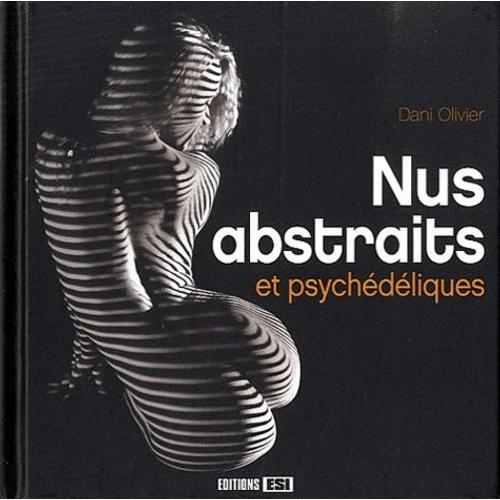 Nus Abstraits Et Psychdliques   de Olivier Dani  Format Broch 