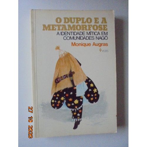 O Duplo E A Metamorfose : A Identidade Mitica Em Comunidades Nago   de Monique Augras  Format Broch 