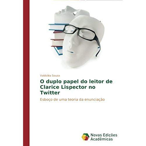 O Duplo Papel Do Leitor De Clarice Lispector No Twitter   de Valdicla Souza  Format Broch 