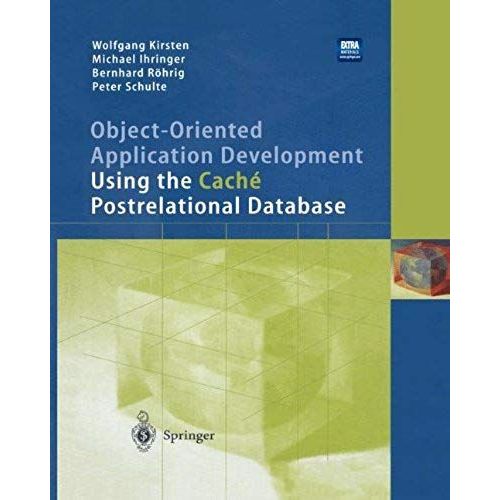 Object-Oriented Application Development Using The Cach Postrelational Database    Format Broch 
