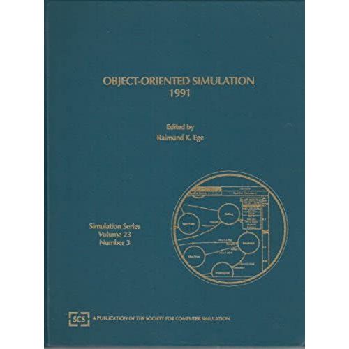Object-Oriented Simulation, 1991: Proceedings Of The Scs Multiconference On Object Oriented Simulation 23-25 January 1991 Anaheim, California (Simulation Series)    Format Broch 
