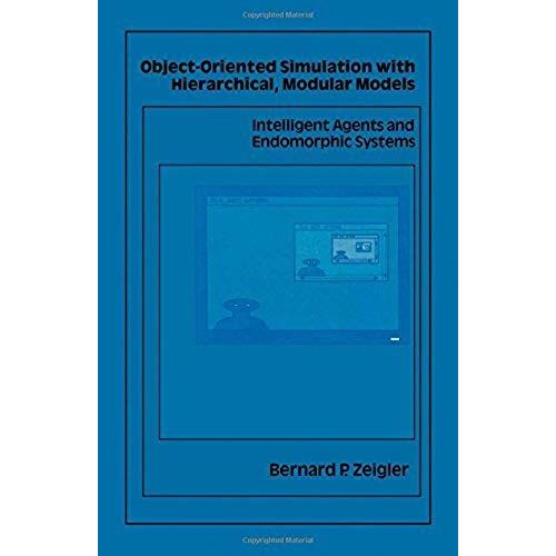 Object Oriented Simulation With Hierarchical Modular Models: Intelligent Agents And Endomorphic Systems    Format Broch 