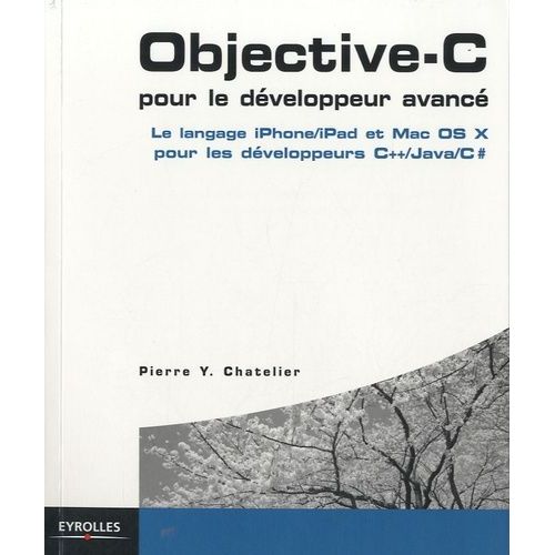 Objective-C Pour Le Dveloppeur Avanc - Le Langage Iphone/Ipad Et Mac Os X Pour Les Dveloppeurs C++/Java/C#   de Chatelier Pierre Y.  Format Broch 