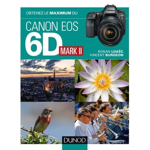 Obtenez Le Maximum Du Canon Eos 6d Mark Ii   de Burgeon Vincent  Format Beau livre 