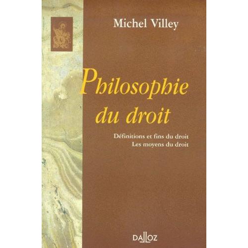 Philosophie Du Droit - Dfinitions Et Fins Du Droit, Les Moyens Du Droit   de michel villey  Format Broch 