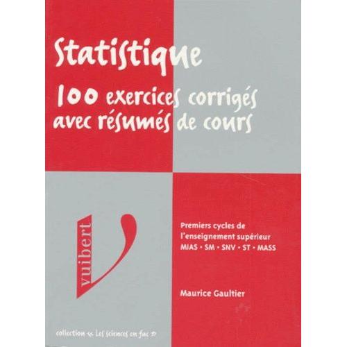 Statistique - 100 Exercices Corrigs Avec Rsums De Cours   de maurice gaultier  Format Broch 