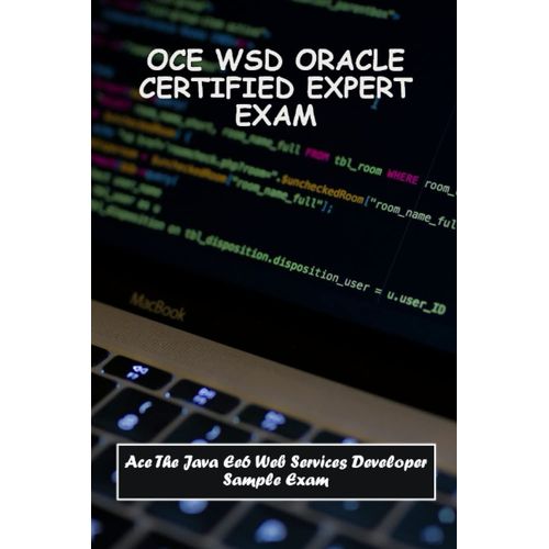 Oce Wsd Oracle Certified Expert Exam: Ace The Java Ee6 Web Services Developer Sample Exam   de Labarr, Bertram  Format Broch 