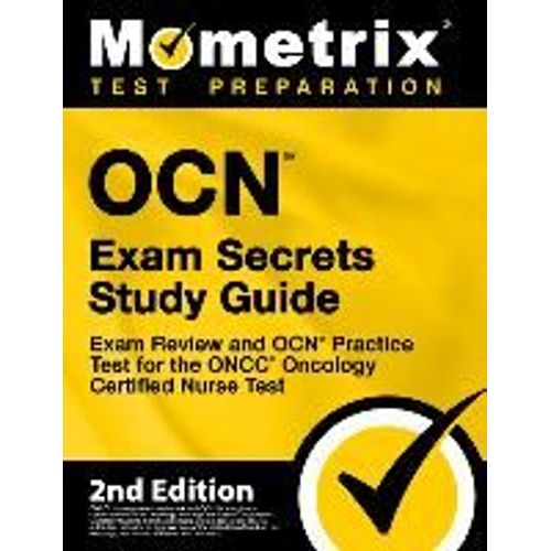 Ocn Exam Secrets Study Guide - Exam Review And Ocn Practice Test For The Oncc Oncology Certified Nurse Test    Format Broch 