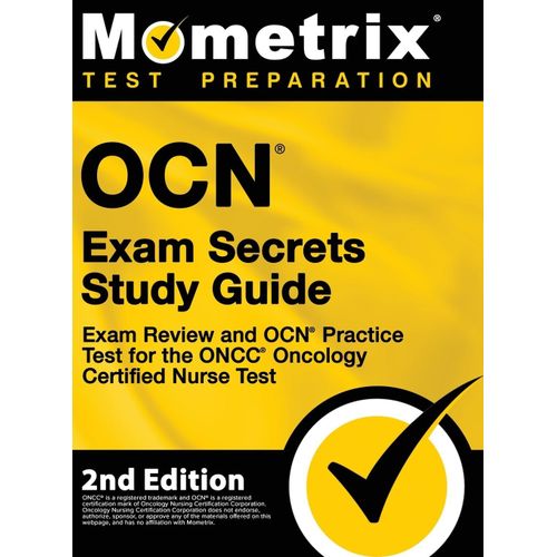 Ocn Exam Secrets Study Guide - Exam Review And Ocn Practice Test For The Oncc Oncology Certified Nurse Test    Format Reli 