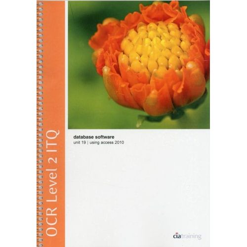 Ocr Level 2 Itq - Unit 19 - Database Software Using Microsoft Access 2010    Format Broch 