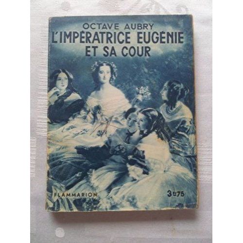 Octave Aubry.  L'impratrice Eugnie Et Sa Cour.  Avec 4 Planches Hors Texte Tires En Hliogravure   de octave aubry  Format Broch 