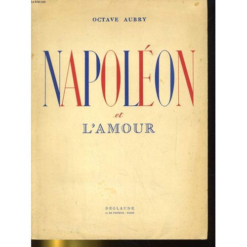 Napoleon Et L'amour   de Octave Aubry  Format Broch 
