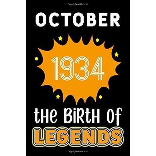 October 1934 The Birth Of Legends: 120 Pages 6x9 Lined Notebook,Soft Cover,1934 Years Old Birthday Gift,1934 Legend Since Notebook,Men,For Take Notes At Work,School Or Home,Birthday Gift Notebook For   de October Publishing, Legends Since  Format Broch 