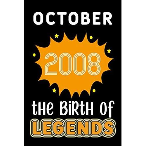 October 2008 The Birth Of Legends: 120 Pages 6x9 Lined Notebook,Soft Cover,2008 Years Old Birthday Gift,2008 Legend Since Notebook ,Men,For Take Notes At Work,School Or Home,Birthday Gift Notebook For   de October Publishing, Legends Since  Format Broch 