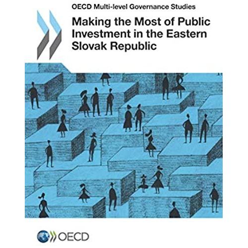 Oecd Multi-Level Governance Studies Making The Most Of Public Investment In The Eastern Slovak Republic   de Oecd  Format Broch 