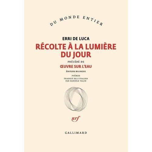 Rcolte  La Lumire Du Jour - Prcd De Oeuvre Sur L'eau   de De Luca Erri  Format Grand Format 