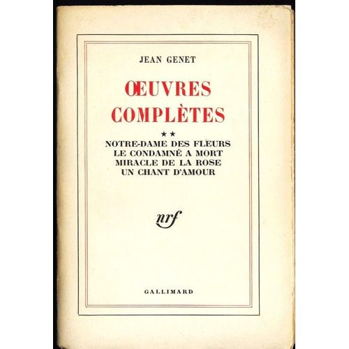 Oeuvres Completes De Jean Genet Tome 2 : Notre Dame Des Fleurs, La Condamne A Mort, Miracle De La Rose, Un Chant D'amour   de jean genet 
