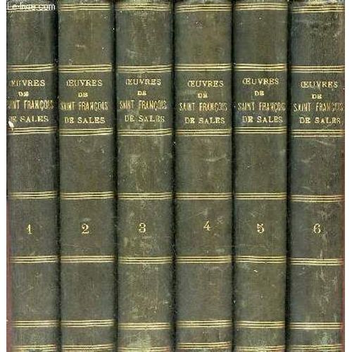 Oeuvres Compltes De Saint Franois De Sales vque Et Prince De Gnve Prcdes De Sa Vie Par Le R.P. Dom Jean De Saint Franois Et De Son Esprit Par J.P.Camus - En 6 Tomes (6 Volumes) - Tomes(...)   de Saint Franois de Sales 