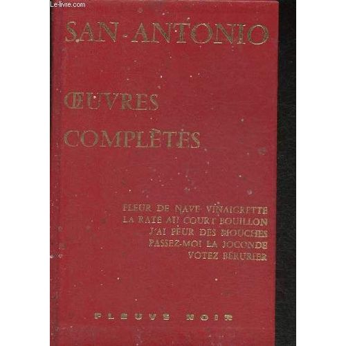 Oeuvres Compltes De San-Antonio- Tome I: Fleur De Nave Vinaigrette, La Rate Au Court Bouillon, J Ai Peur Des Mouches, Passez-Moi La Joconde, Votez Brurier   