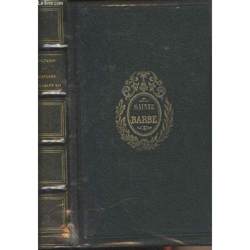 Oeuvres Compltes De Voltaire Avec Des Remarques Et Des Notes Historiques, Scientifiques Et Littraires - Histoire De Charles Xii - 3e dition   