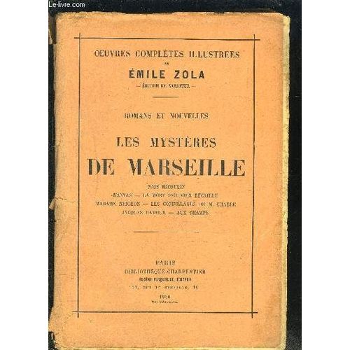 Oeuvres Completes Illustrees- Romans Et Nouvelles- Les Mysteres De Marseille- Nais Micoulin- Nantas- La Mort D Olivier Becaille- Madame Neigeons- Les Coquillages De M. Chabre- Jacques ...   de emile zola
