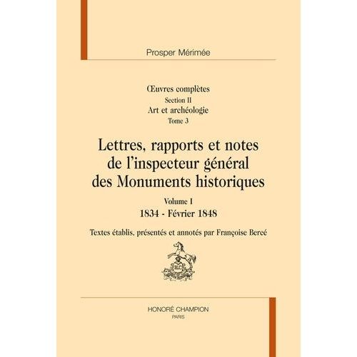 Oeuvres Compltes - Section Ii Tome 3, Lettres, Rapports Et Notes De L'inspecteur Gnral Des Monuments Historiques - Pack En 2 Volumes : Volume I, 1834 - Fvrier 1848 - Volume Ii, Fvrier...   de prosper mrime  Format Beau livre 