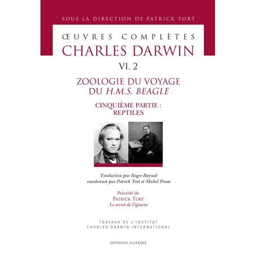 Oeuvres Compltes - Tome 6, 2, Zoologie Du Voyage Du Hms Beagle - Cinquime Partie : Reptiles   de Darwin Charles  Format Beau livre 
