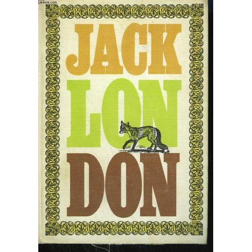 Oeuvres de Jack London Tome 1 : Histoires de Betes. Croc Blanc, L'appel ...