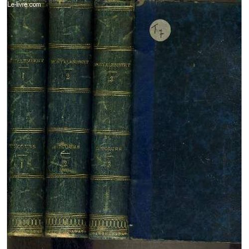 Oeuvres De M. Le Comte De Montalembert - Discours - 3 Tomes 1 + 2 + 3 / Tome 1. 1831-1844 - Tome 2.1845-1848 - Tome 3.1848-1852.   de DE MONTALEMBERT COMTE