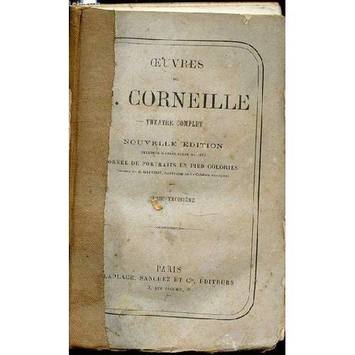 Oeuvres De P. Corneille - Theatre Complet : Tome 3 / Nouvelle Edition Imprimee D'apres Celle De 1682.   de pierre corneille