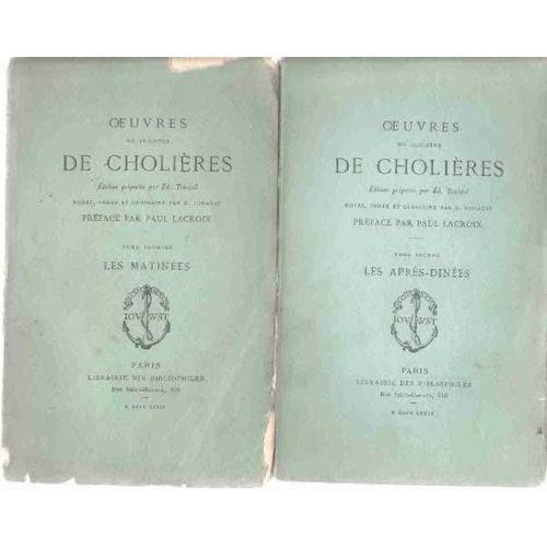 Oeuvres Du Seigneur De Cholires.  dition Prpare Par Ed.  Tricotel.  Notes , Index Et Glossaire Par D.  Jouaust.  Prface Par Paul Lacroix.  Tome Premier -Les Matines.  Tome Second -Les Aprs-D... de Cholieres