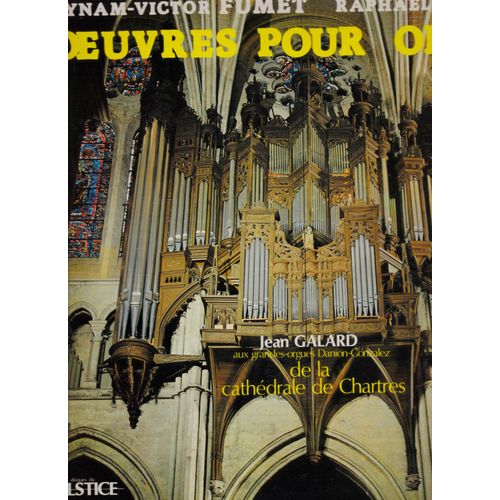 Oeuvres Pour Orgue : Pques D'or- Transsubstantiation - Les Chariots D'israel - Prelude Et Fugue- Toccata - Dynam-Victor Fumet Raphael Fumet Jean Galard Aux Grandes Orgues Danion-Gonzalez De La Cathdrale De Chartres